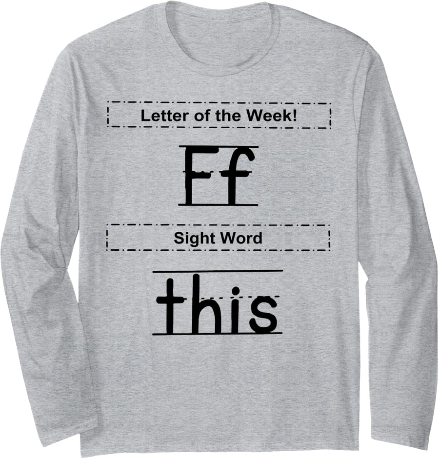 Letter of the Week F Sight Word Dies Long Sleeve T-Shirt - Adult Unisex Heather Grey