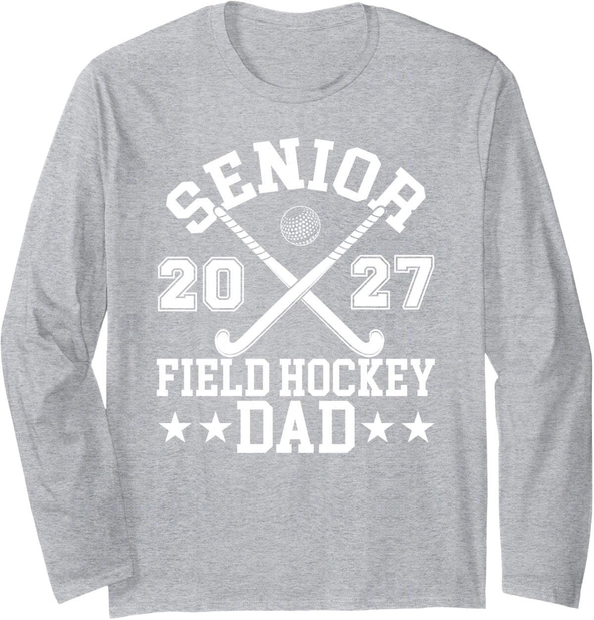 Senior Dad 2027 Field Hockey Senior Dad 2027 Long Sleeve T-Shirt - Adult Unisex Heather Grey