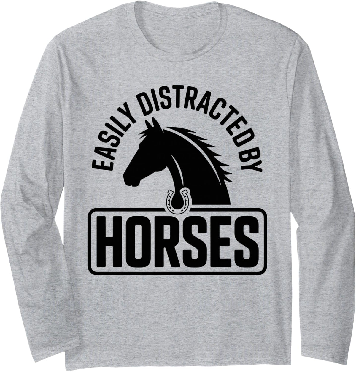 Easily Distracted By Horses Funny Horseback Riding Long Sleeve T-Shirt - Adult Unisex Heather Grey