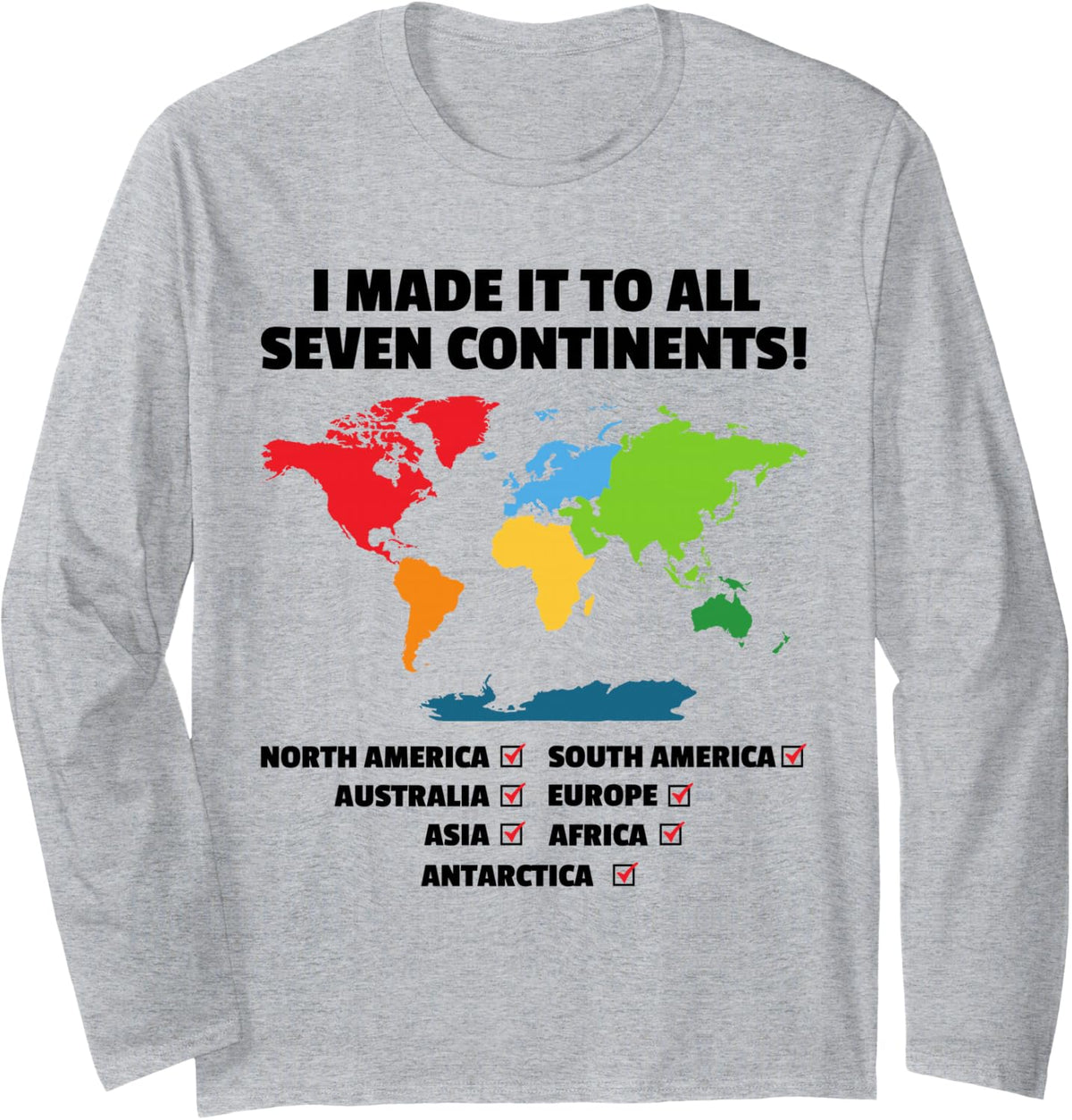 I have made it to all seven Continents Long Sleeve T-Shirt - Adult Unisex Heather Grey