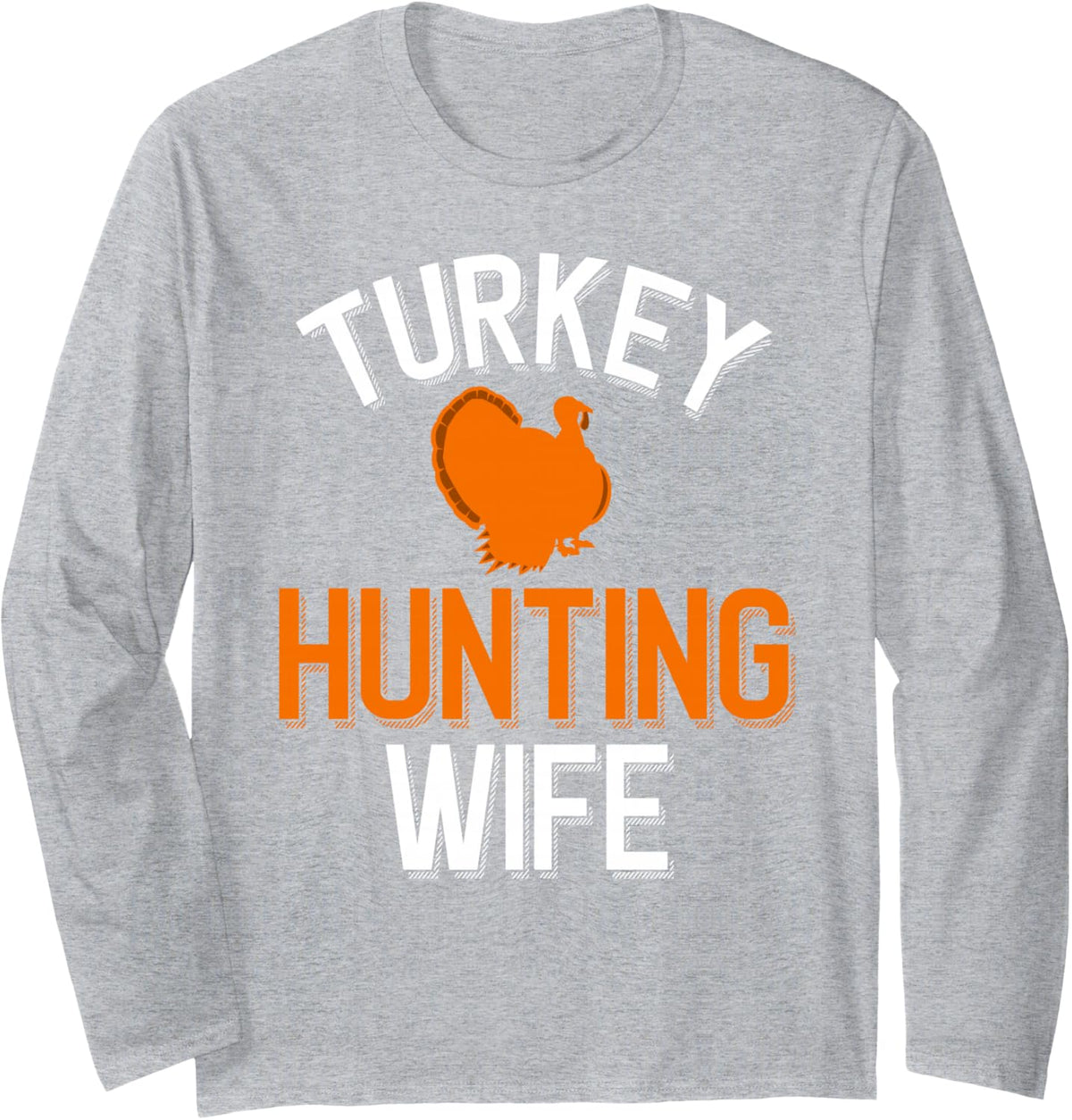 Turkey Hunter Hunting Wife Long Sleeve T-Shirt - Adult Unisex Heather Grey