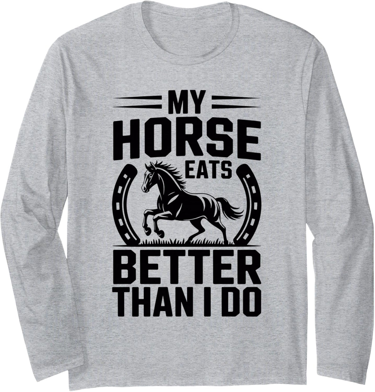 My Horse Eats Better Than I Do Funny Horseback Riding Long Sleeve T-Shirt - Adult Unisex Heather Grey