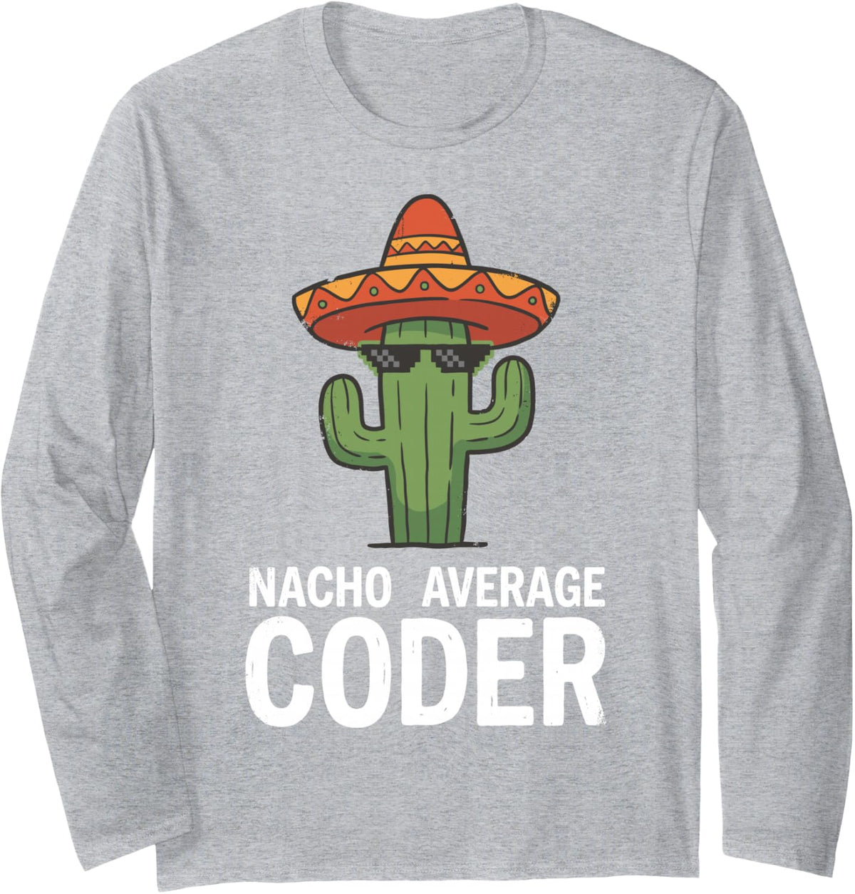 Nacho Average Coder Software Engineer Programmer Developer Long Sleeve T-Shirt - Adult Unisex Heather Grey