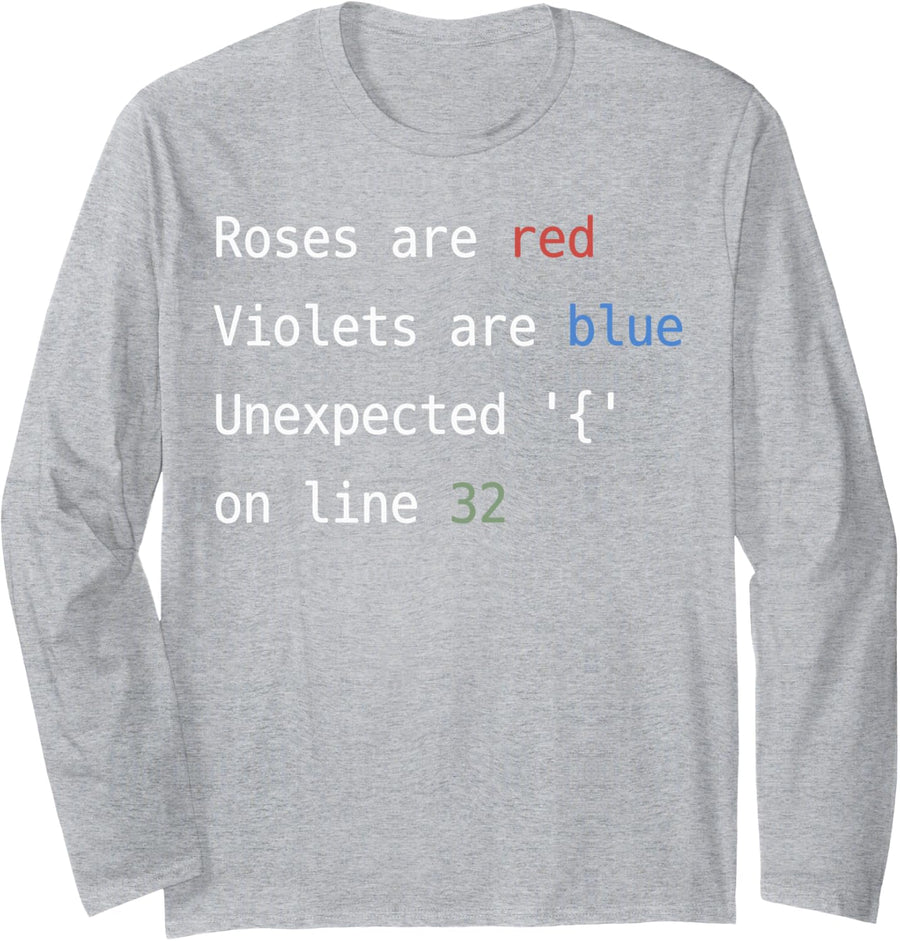 Roses are Red Violets are Blue Unexpected Error Coder Coding Long Sleeve T-Shirt - Adult Unisex Heather Grey