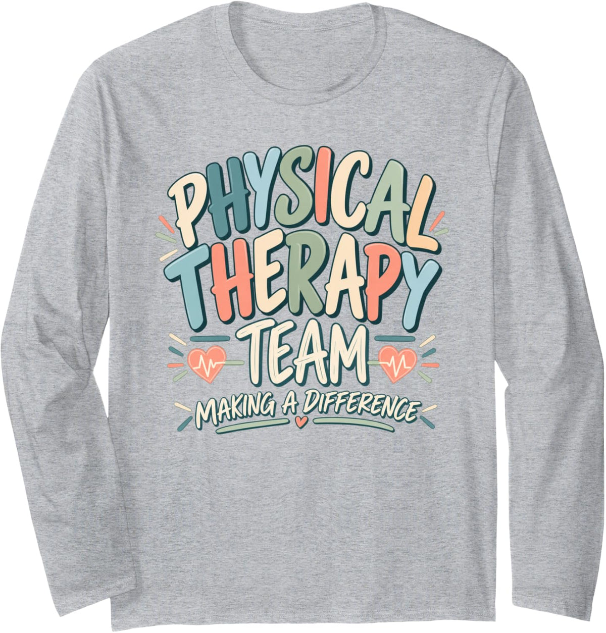 Physical Therapy Team Making A Difference PT Month Therapist Long Sleeve T-Shirt - Adult Unisex Heather Grey