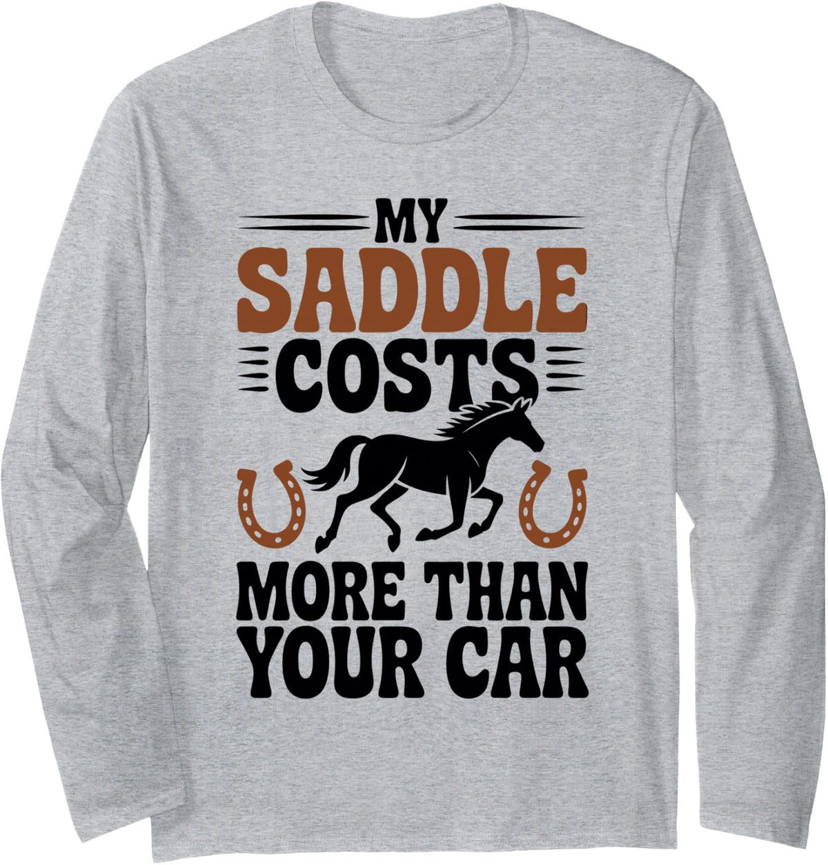 My Saddle Costs More Than Your Car Funny Horseback Riding Long Sleeve T-Shirt - Adult Unisex Heather Grey