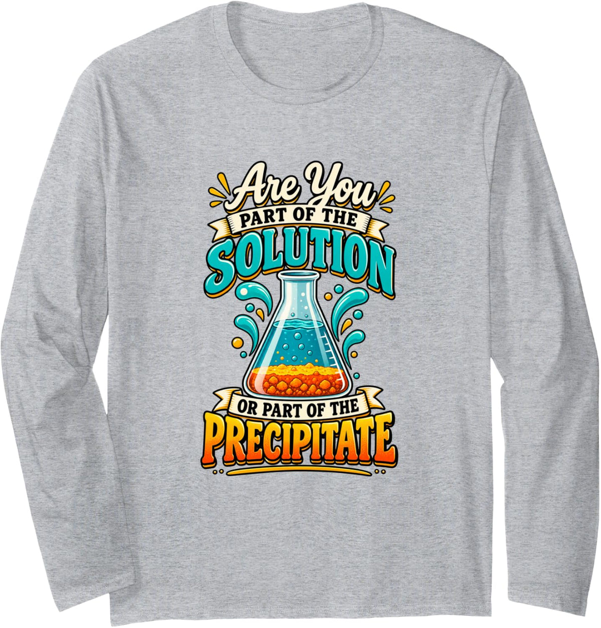 Solution Or Precipitate Funny Chemist Chemistry Humor Long Sleeve T-Shirt - Adult Unisex Heather Grey