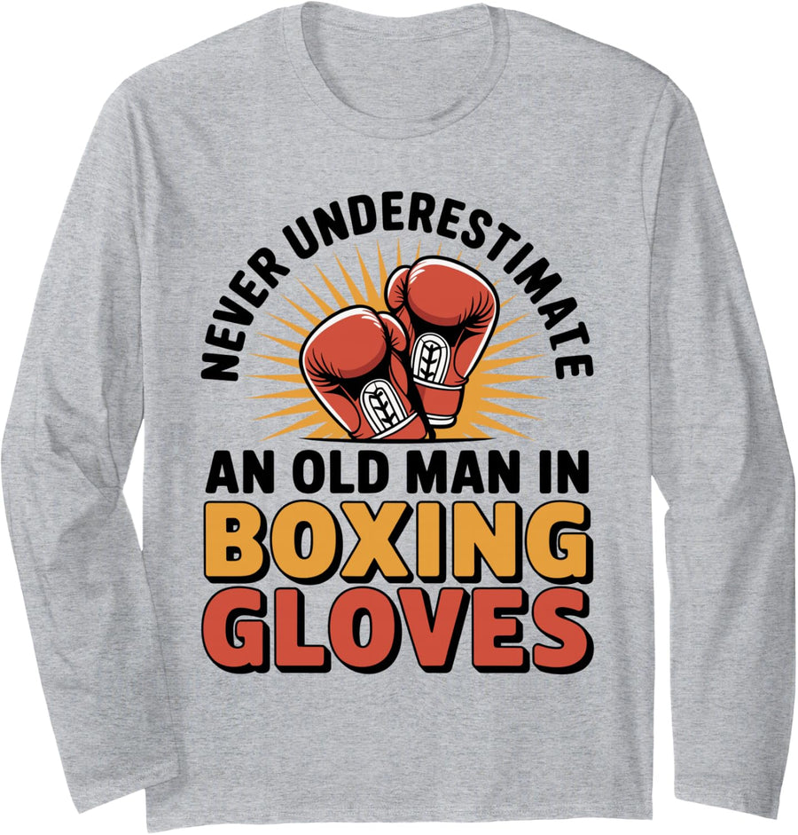 Never Underestimate an Old Man in Boxing Gloves Kickboxing Long Sleeve T-Shirt - Adult Unisex Heather Grey