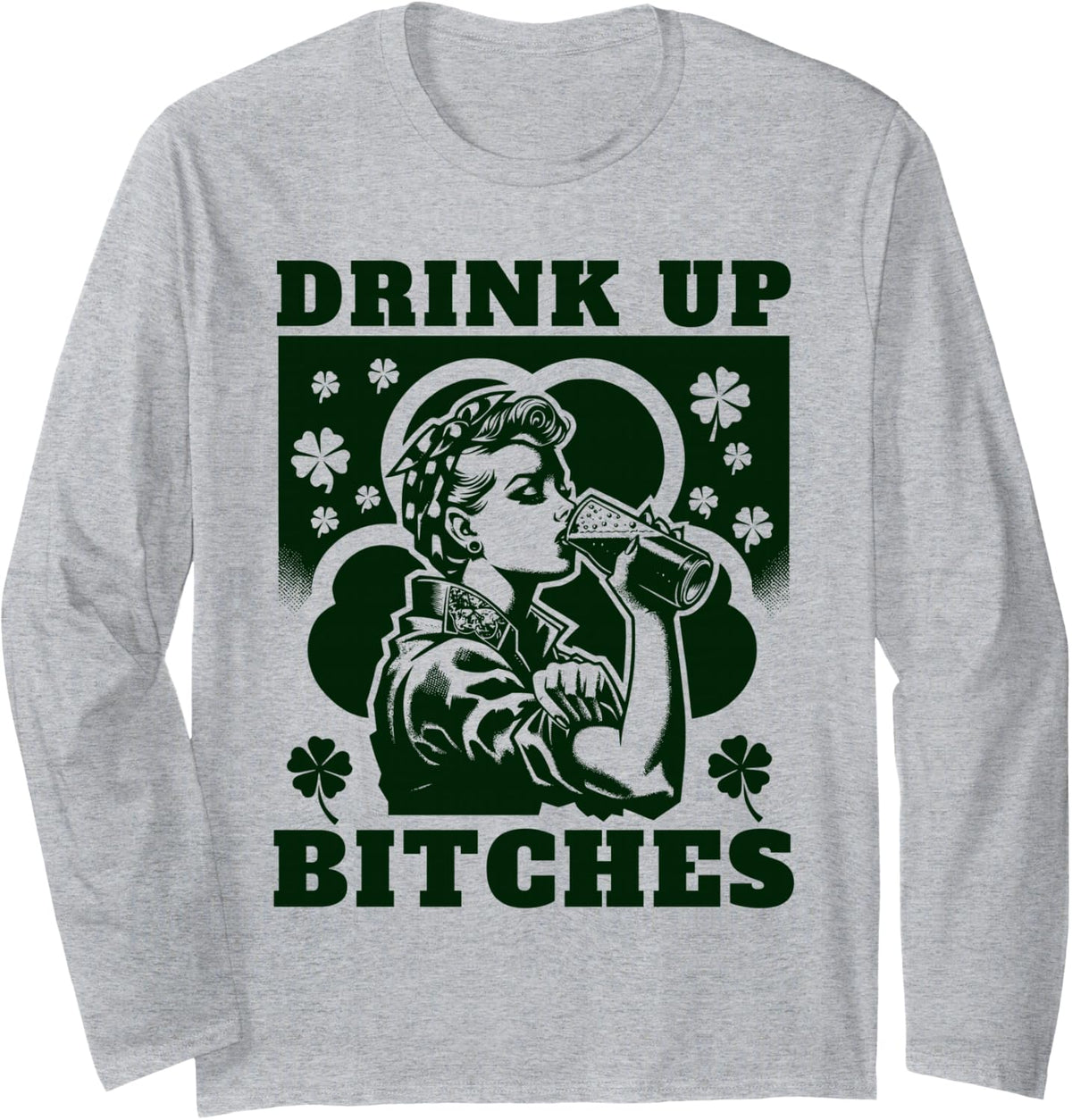 Bitches Drink Up Funny Drinking St Patty Long Sleeve T-Shirt - Adult Unisex Heather Grey
