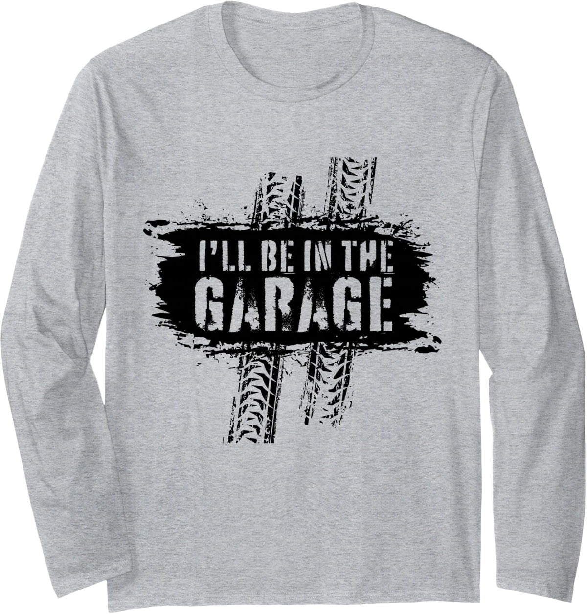 I'll Be in The Garage Auto Mechanic Car Graphic Funny Long Sleeve T-Shirt - Adult Unisex Heather Grey