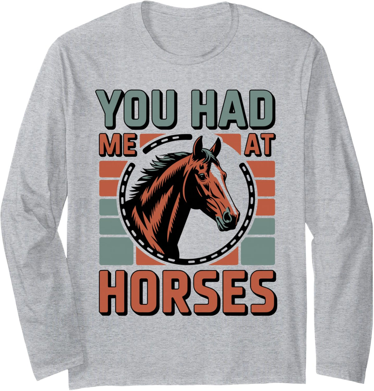 You Had Me At Horses Funny Horseback Riding Long Sleeve T-Shirt - Adult Unisex Heather Grey