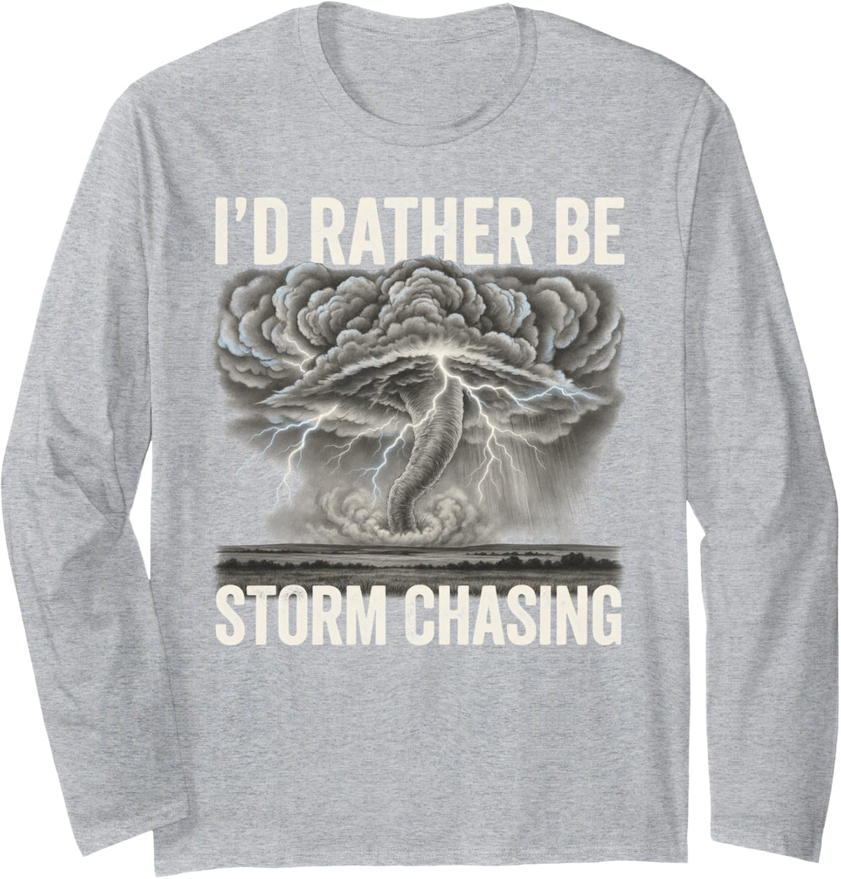 I'd Rather Be Storm Chasing Lightning Funnel Long Sleeve T-Shirt - Adult Unisex Heather Grey