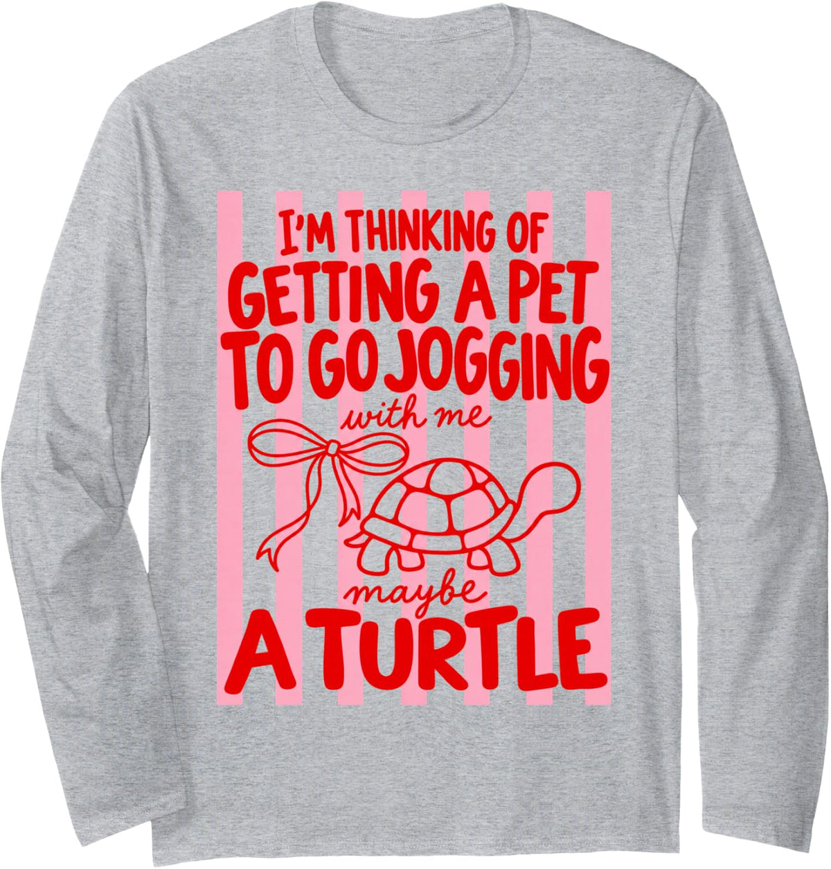Thinking of Getting a Pet Turtle Funny Jogging Humor Long Sleeve T-Shirt - Adult Unisex Heather Grey