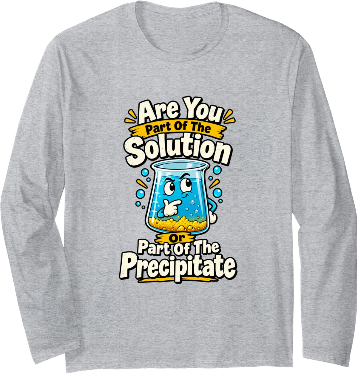 Chemistry Teacher Solution Precipitate Science Humor Long Sleeve T-Shirt - Adult Unisex Heather Grey