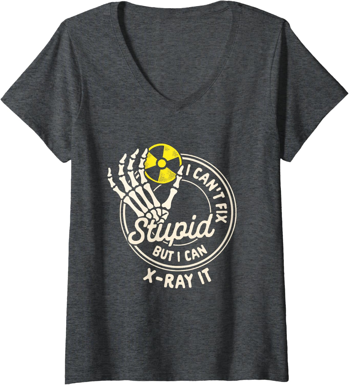 Women's Radiology Rad Tech I Can't Fix Stupid But I Can X-ray It V-Neck T-Shirt - Dark Heather Grey