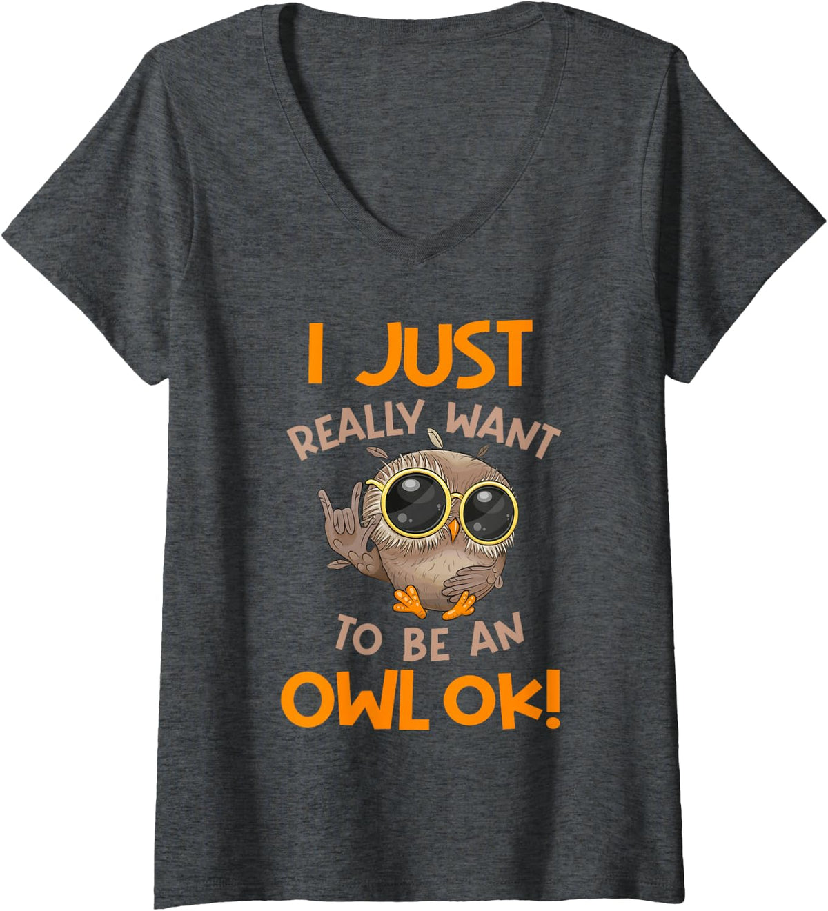 Women's I Just Really Want to be an Owl OK! | Owl V-Neck T-Shirt - Dark Heather Grey