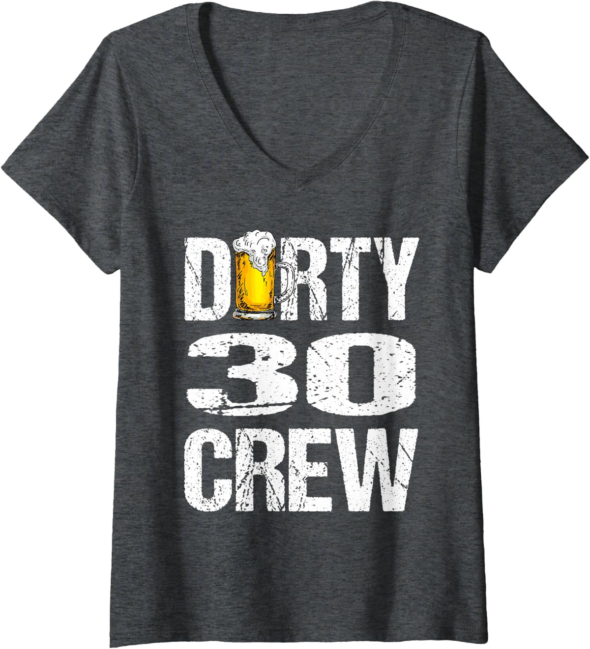 Women's Dirty 30 Crew Funny 30th Birthday Drinking Beers Wine Party V-Neck T-Shirt - Dark Heather Grey