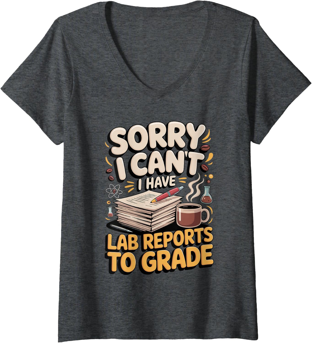 Women's Sorry I Can't I Have Lab Reports to Grade Chemistry V-Neck T-Shirt - Dark Heather Grey