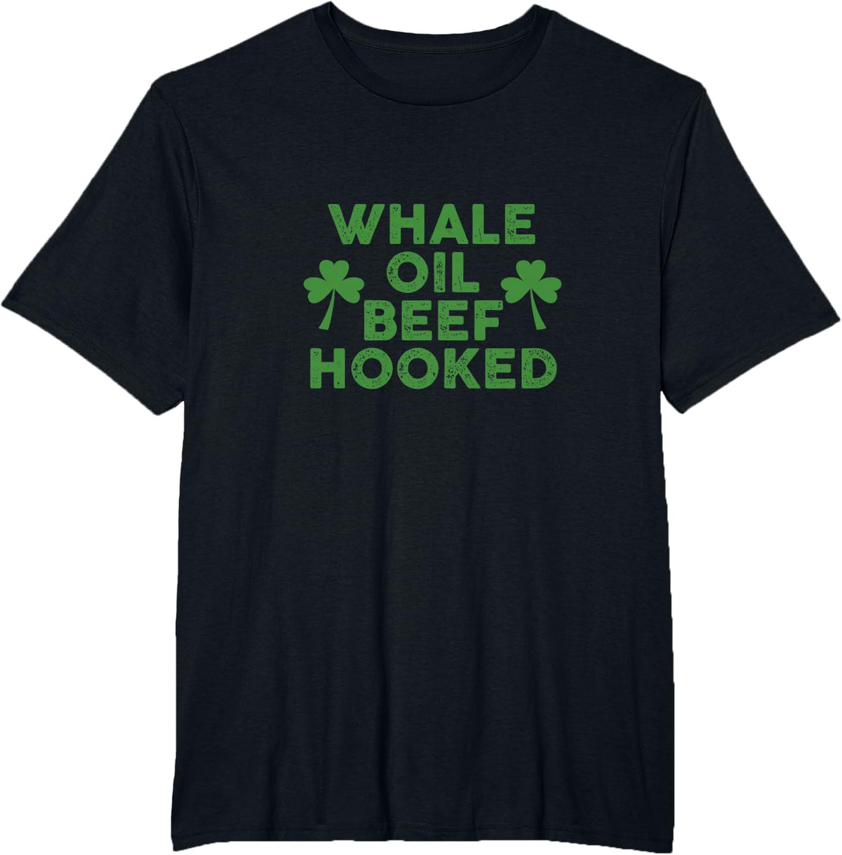 Funny St. Patrick’s Day Shamrock WHALE OIL BEEF HOOKED T-Shirt - Black