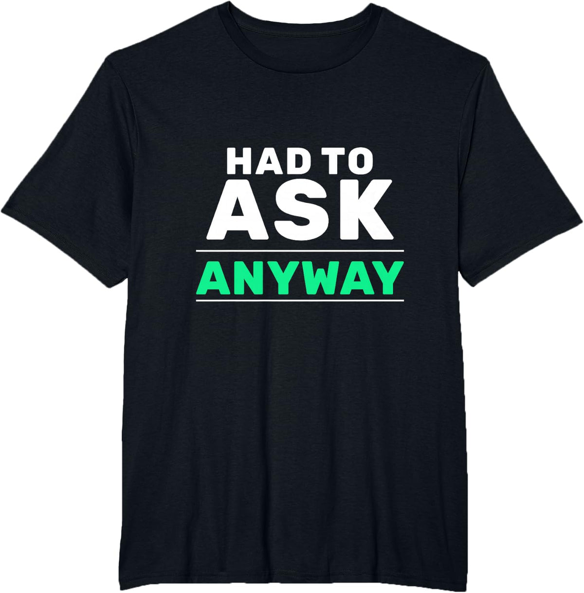 Had to Ask Anyway Radiology Tech Imaging Gift T-Shirt - Black