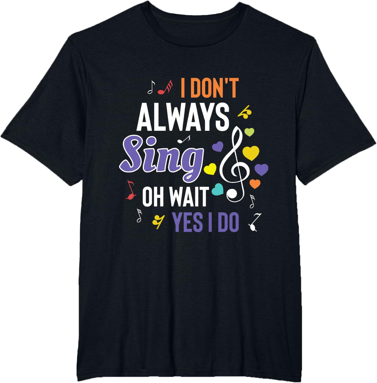 I Dont Always Sing Funny Music Artist Singer Saying Gift T-Shirt - Black