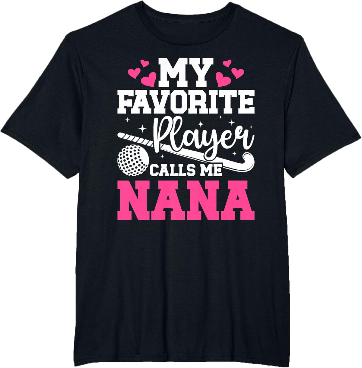 My Favorite Field Hockey Player Nana Field Hockey Nana T-Shirt - Black