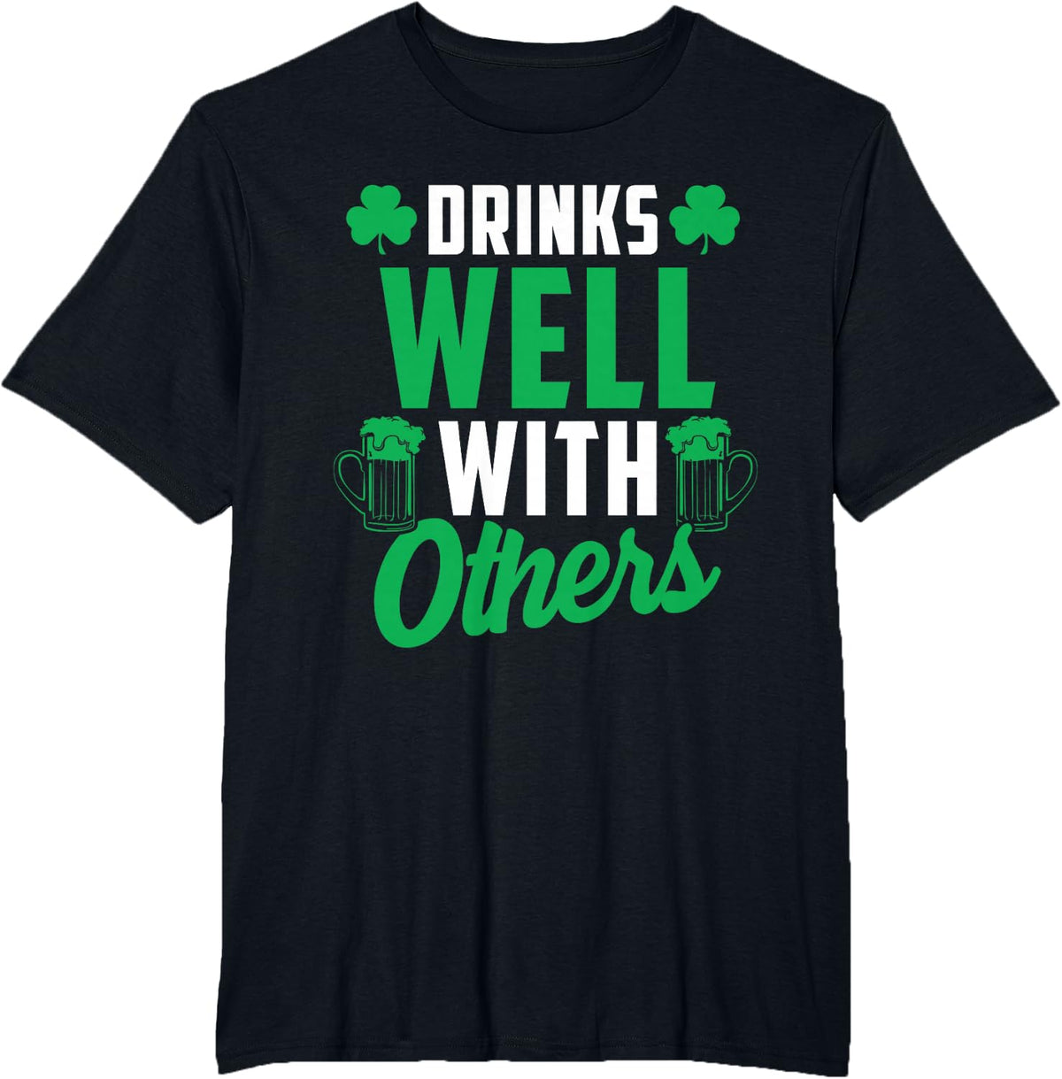 Drinks Well with Others St. Patrick's Day Drunk Beer Funny T-Shirt - Black