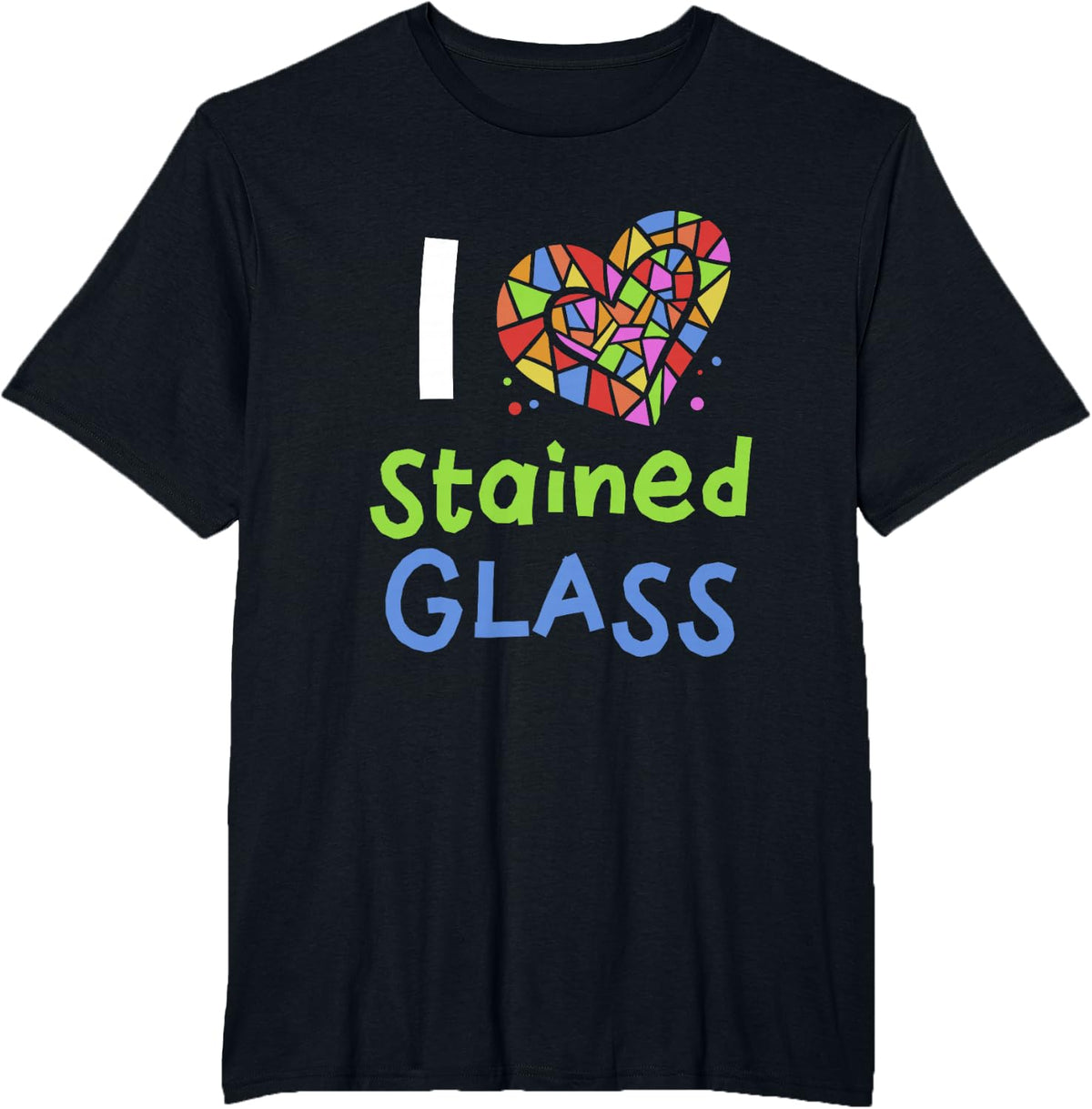 I Love Stained Glass Design Stained Glass T-Shirt - Black