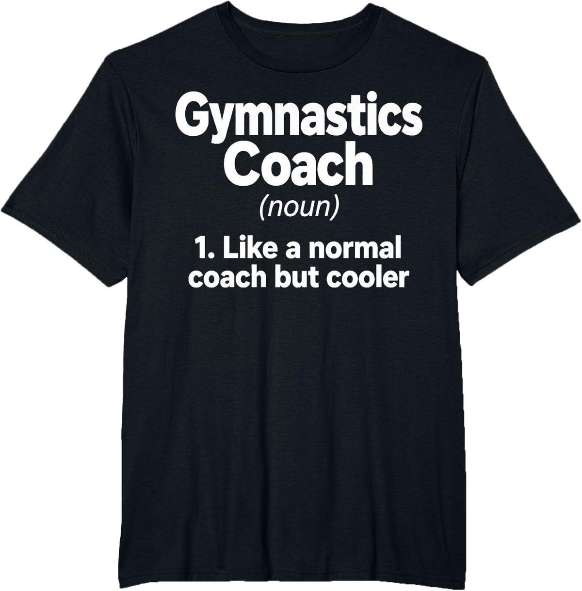 Gymnastics Coach Like A Normal But Cooler T-Shirt - Black