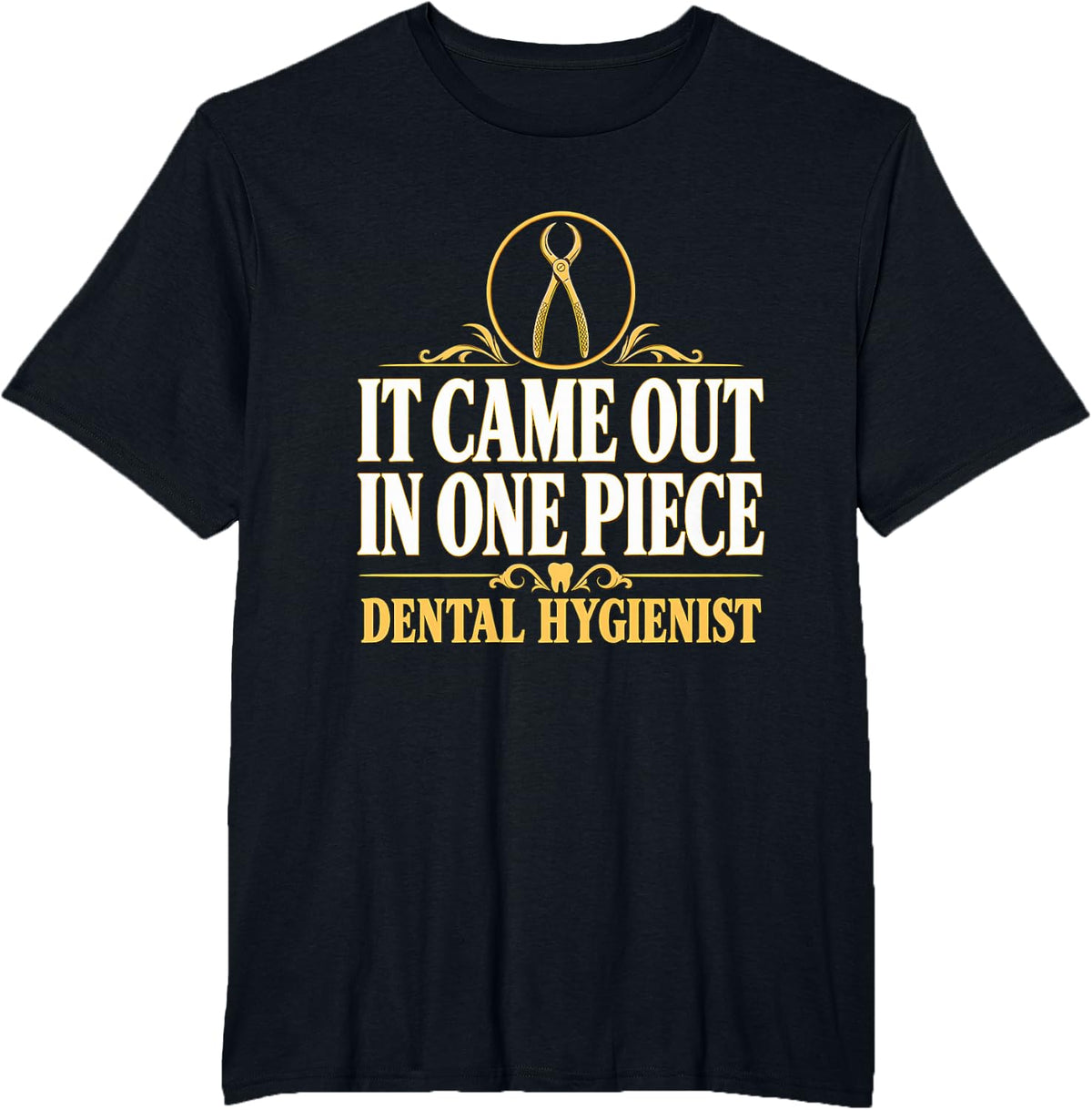 It Came Out in One Piece Dental Hygienist Tooth Extraction T-Shirt - Black