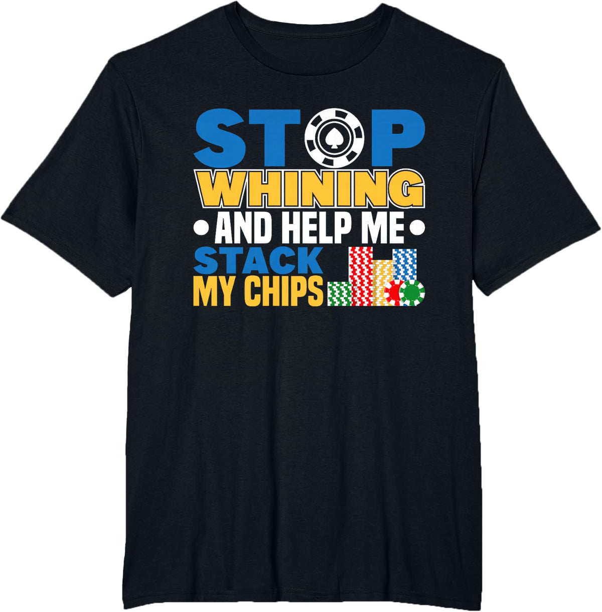 stop whining poker player texas hold em casino poker T-Shirt - Black