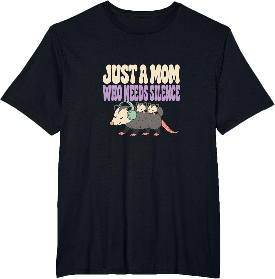 Just a Mom Who Needs Silence Overstimulated Mom Humor T-Shirt - Black