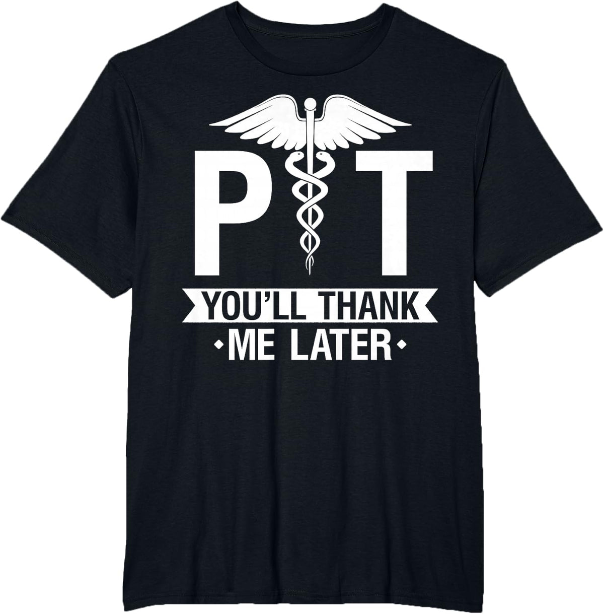 PT You'll Thank Me Later - Physical Therapy PT Therapist T-Shirt - Black