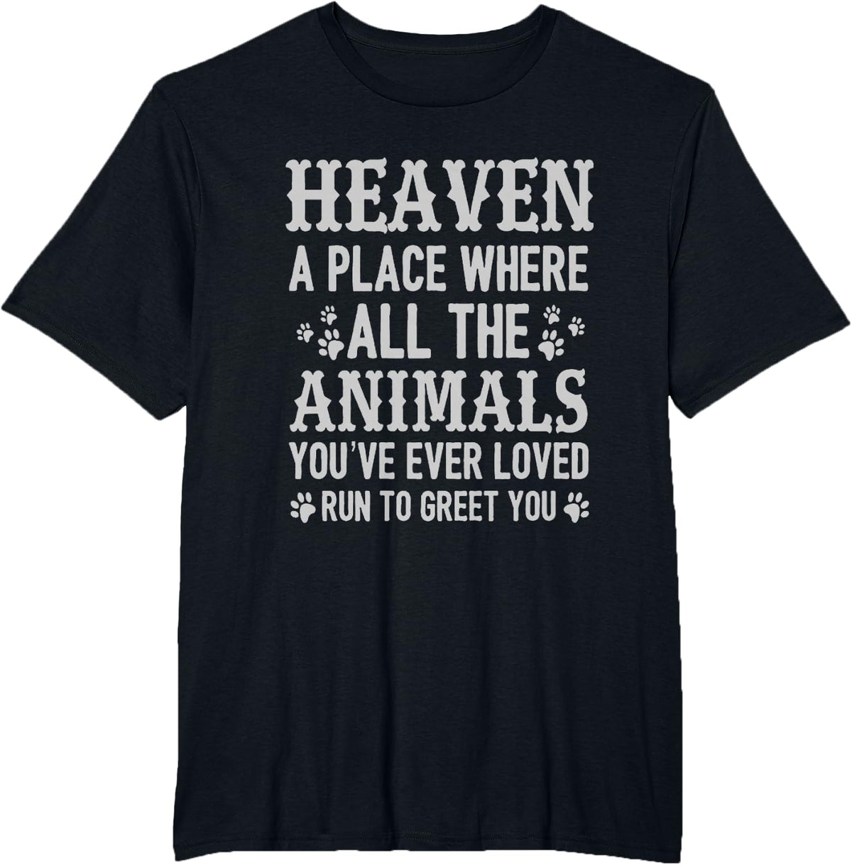 Heaven A Place Where All The Animals You've Ever Loved T-Shirt - Black
