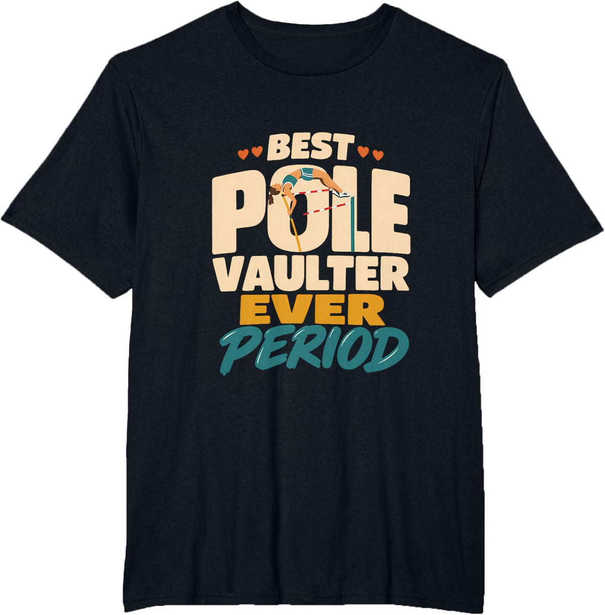 Best Pole Vaulter Ever Period Pole Vault Track and Field T-Shirt - Black