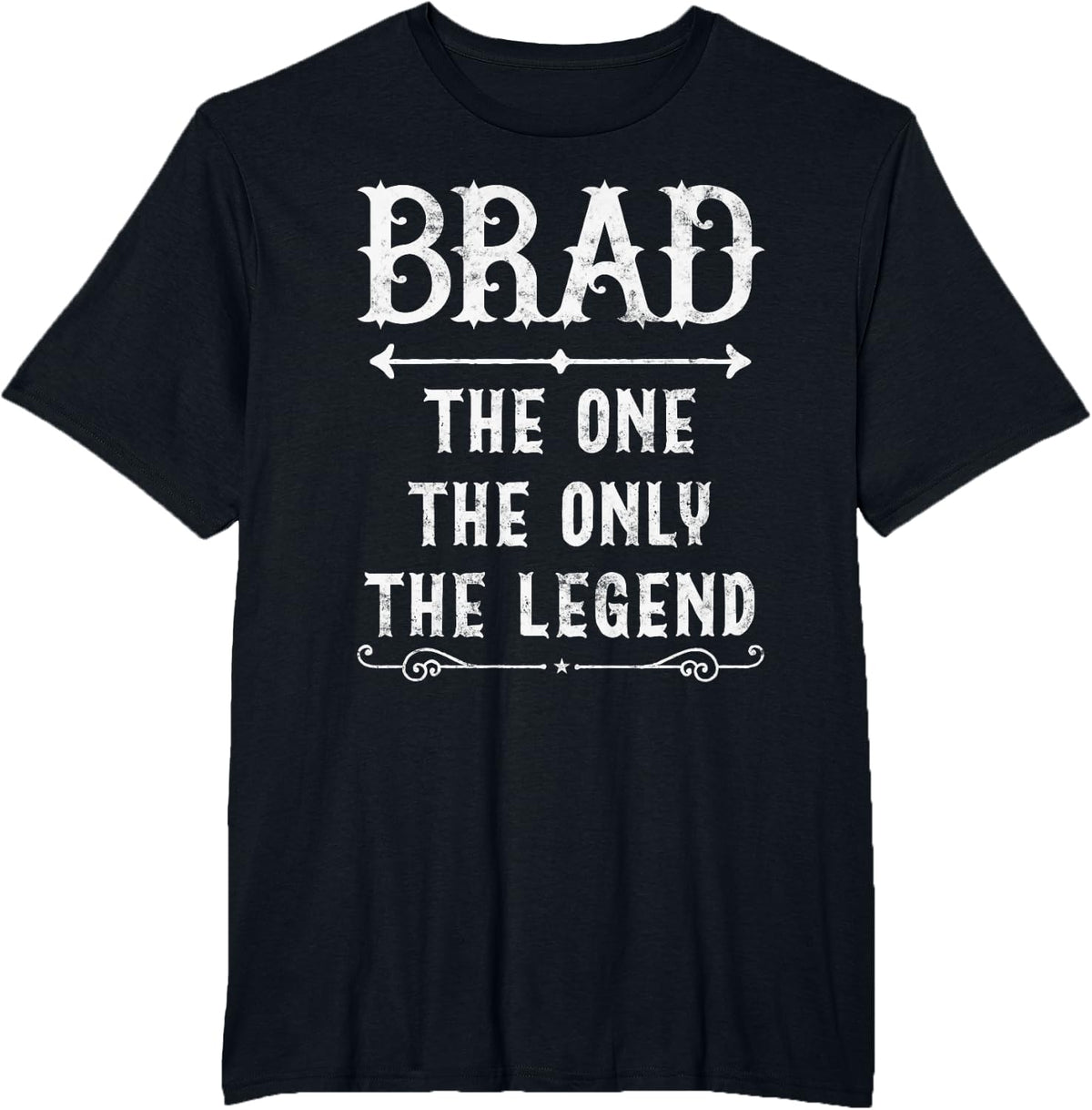Brad The One The Only The Legend Father's Day gift for Brad T-Shirt - Black