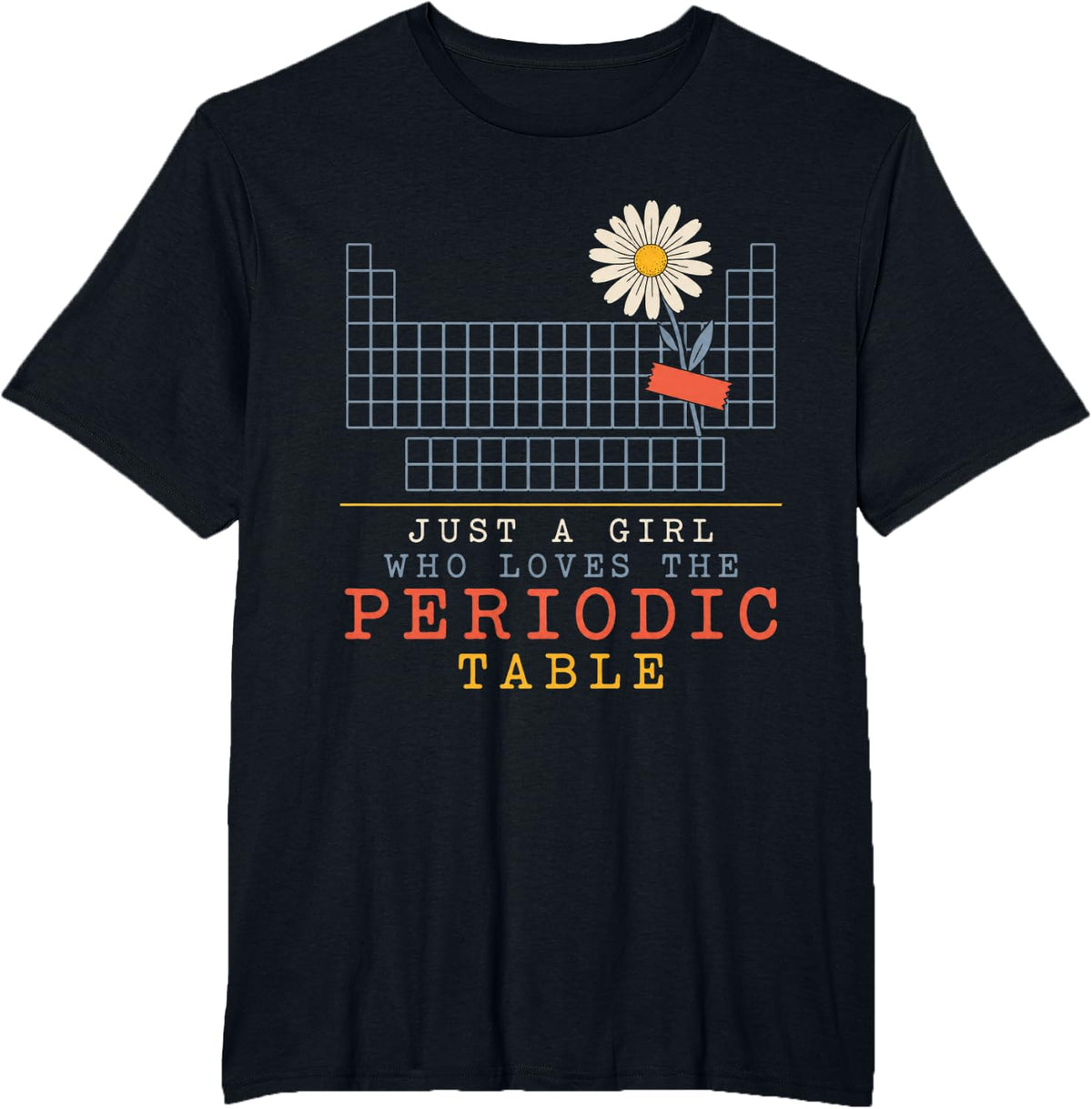 Just A Girl Who Loves The Periodic Table Chemistry Teacher T-Shirt - Black