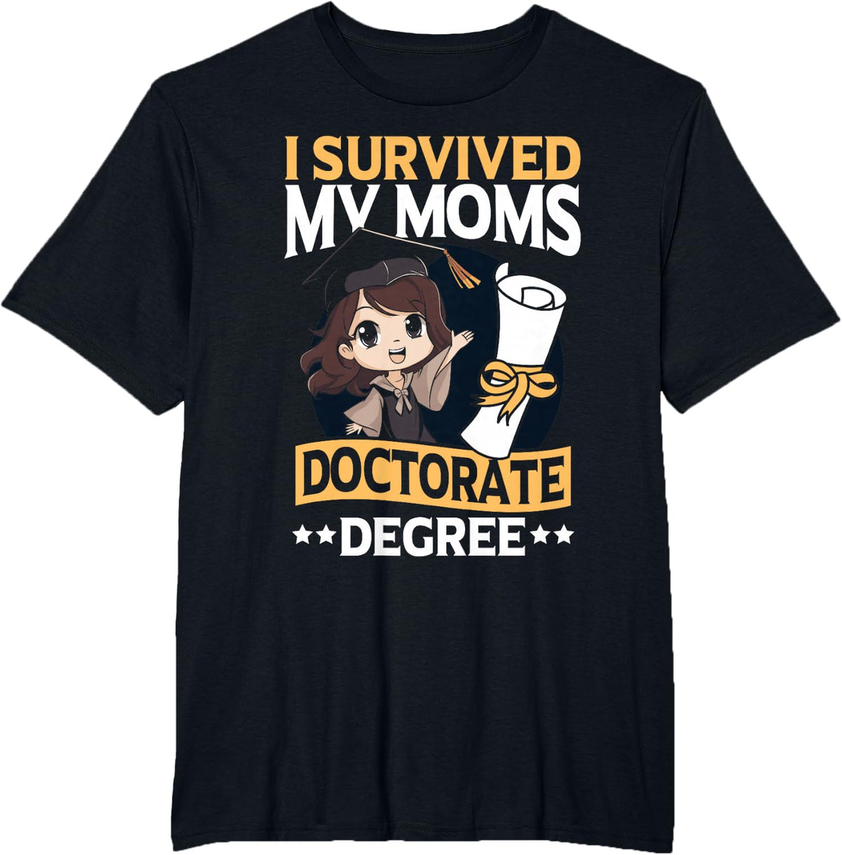 Academic Graduation I Survived My Moms Doctorate Degree T-Shirt - Black