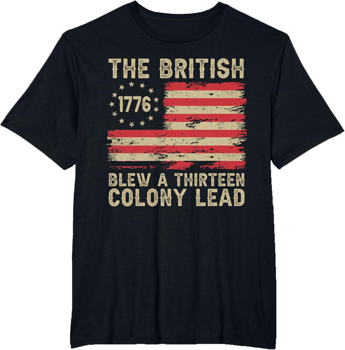 The British Blew a 13 Colony Lead Funny 4Th Of July T-Shirt - Black
