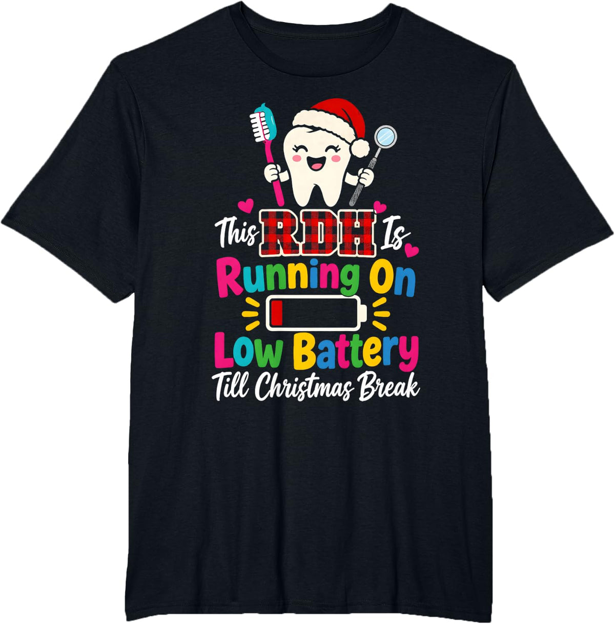 RDH Low Battery Till Break Dental Hygienist Christmas T-Shirt - Black