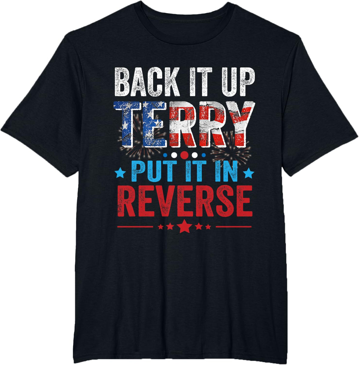 Back It Up Terry Put It In Reverse- 4th Of July Funny T-Shirt - Black