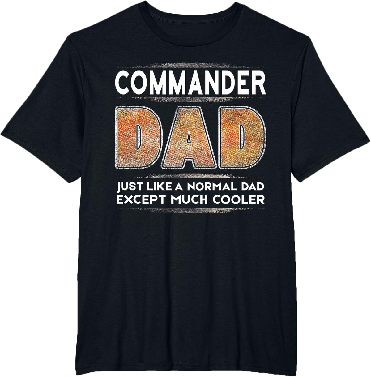 Commander Dad is Much Cooler Father's Day T-Shirt Flag T-Shirt - Black