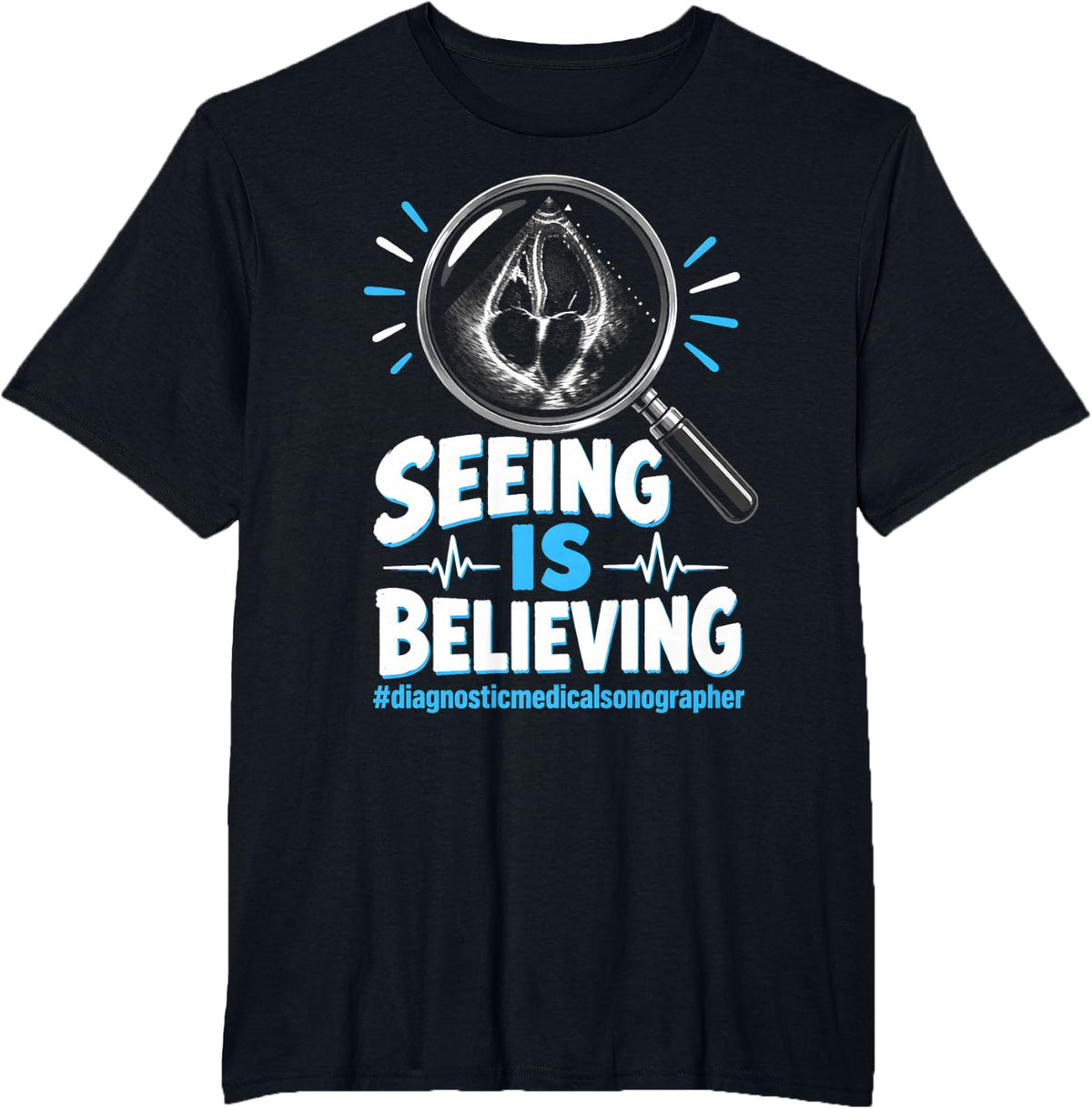 Seeing is Believing Diagnostic Medical Sonographer Scan T-Shirt - Black