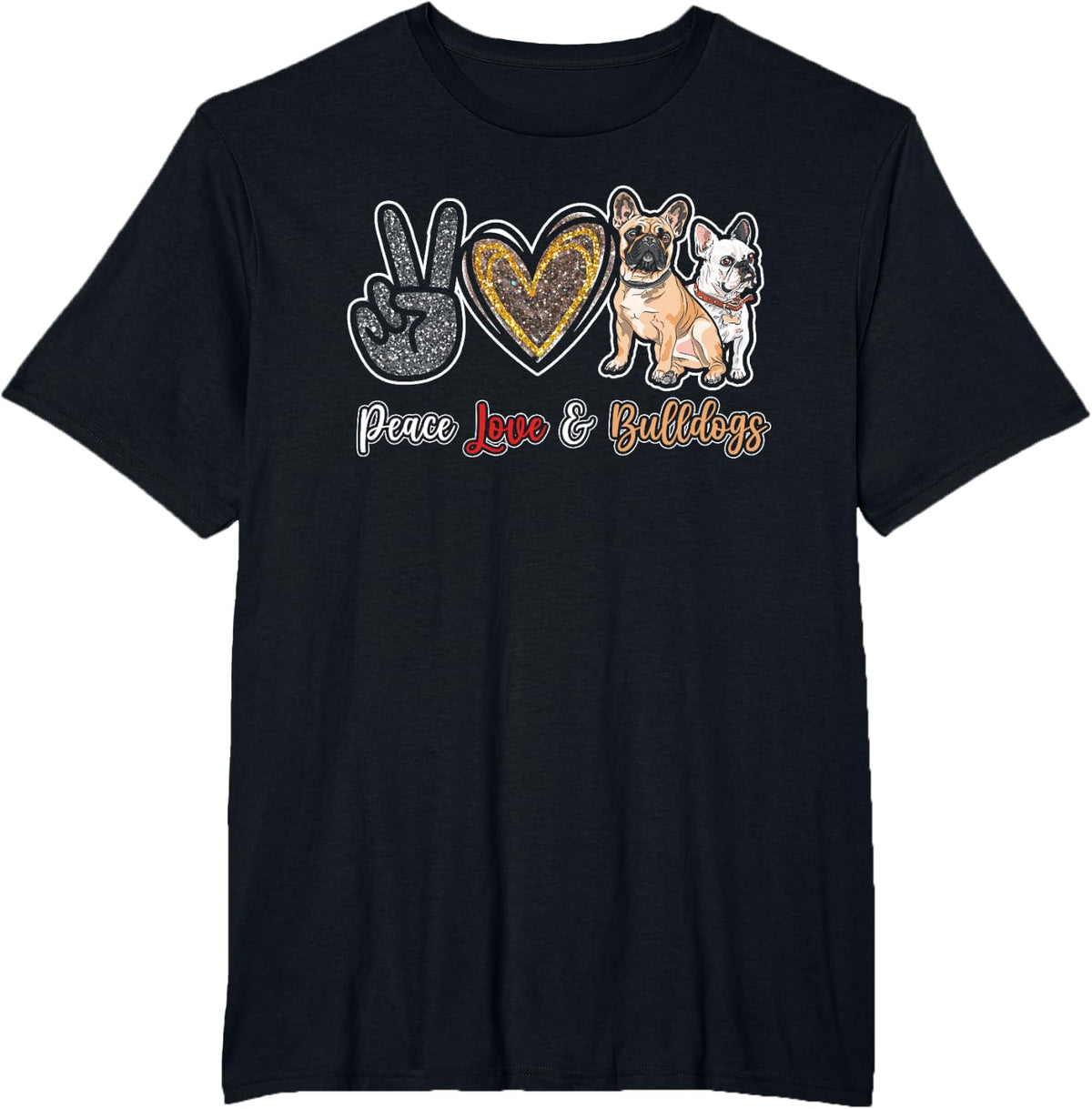 Peace Love and Bulldogs For Dog Lover Pet Animal T-Shirt - Black