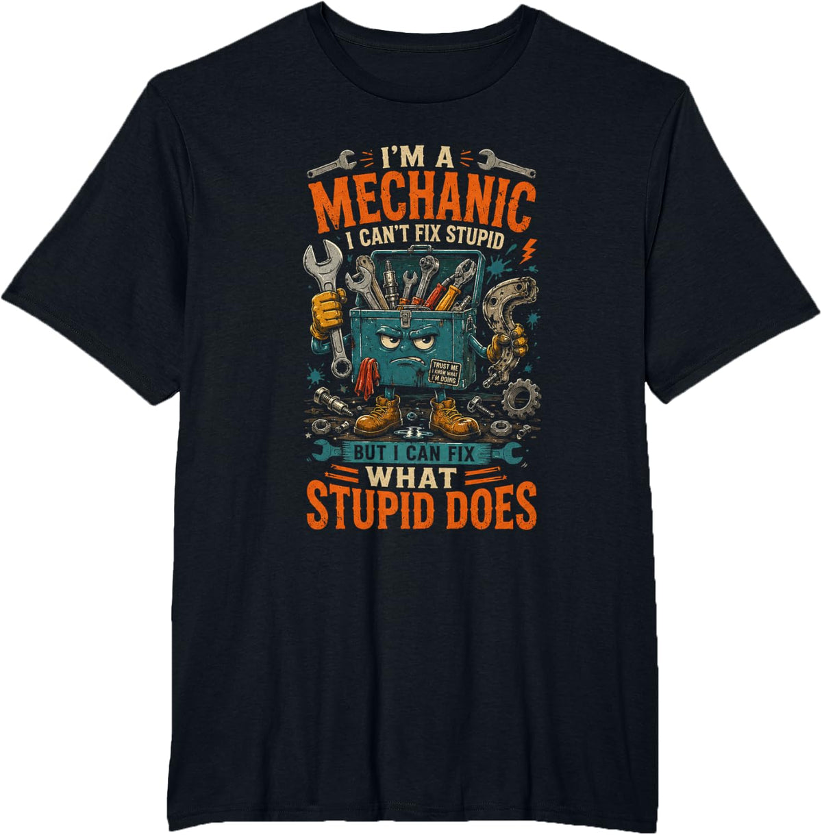 Im A Mechanic I Cant Fix Stupid Garage Humor T-Shirt - Black