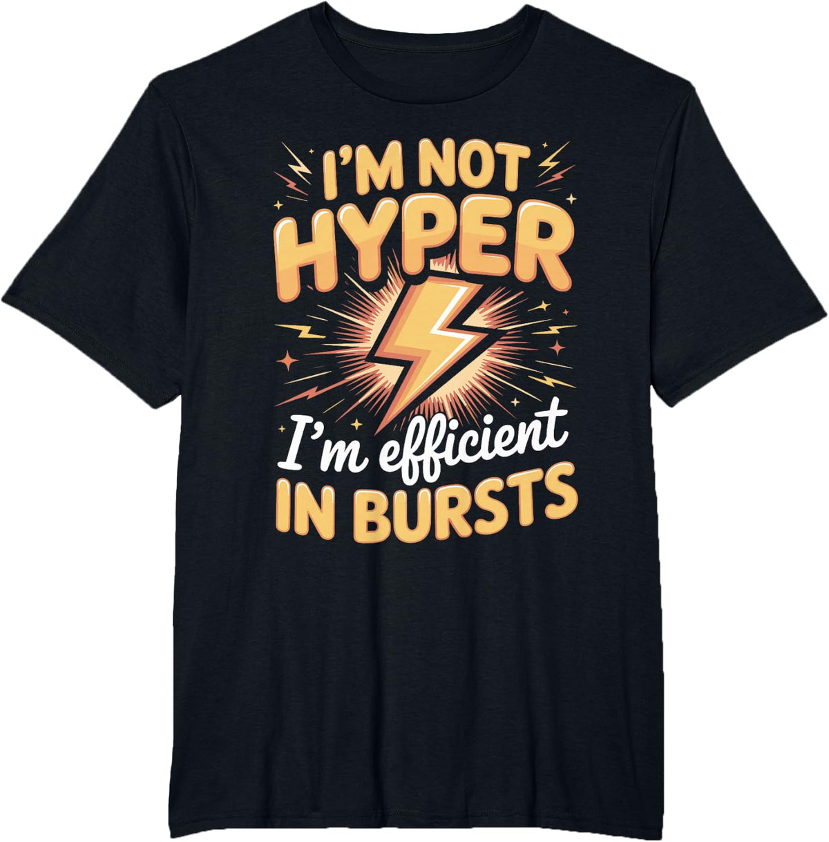 I'm Not Hyper I'm Efficient in Bursts ADHD Neurodivergent T-Shirt - Black