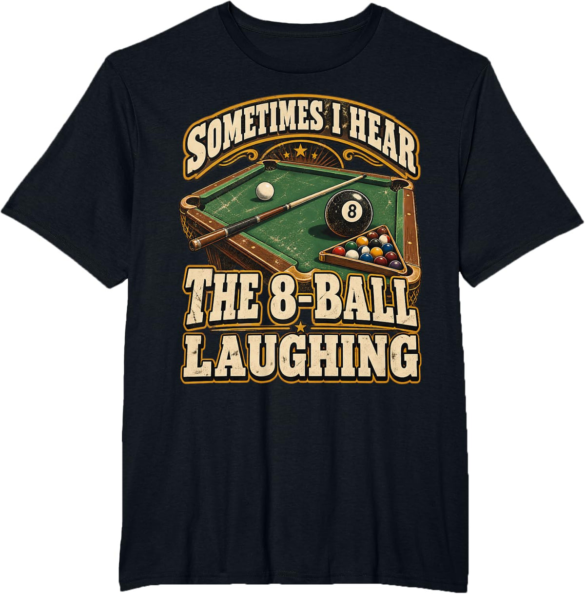 Sometimes I Hear The 8-Ball Laughing Funny Billiards Pool T-Shirt - Black