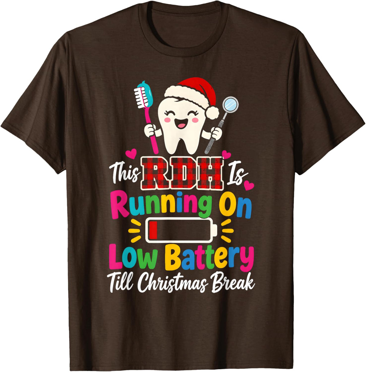 RDH Low Battery Till Break Dental Hygienist Christmas T-Shirt - Brown