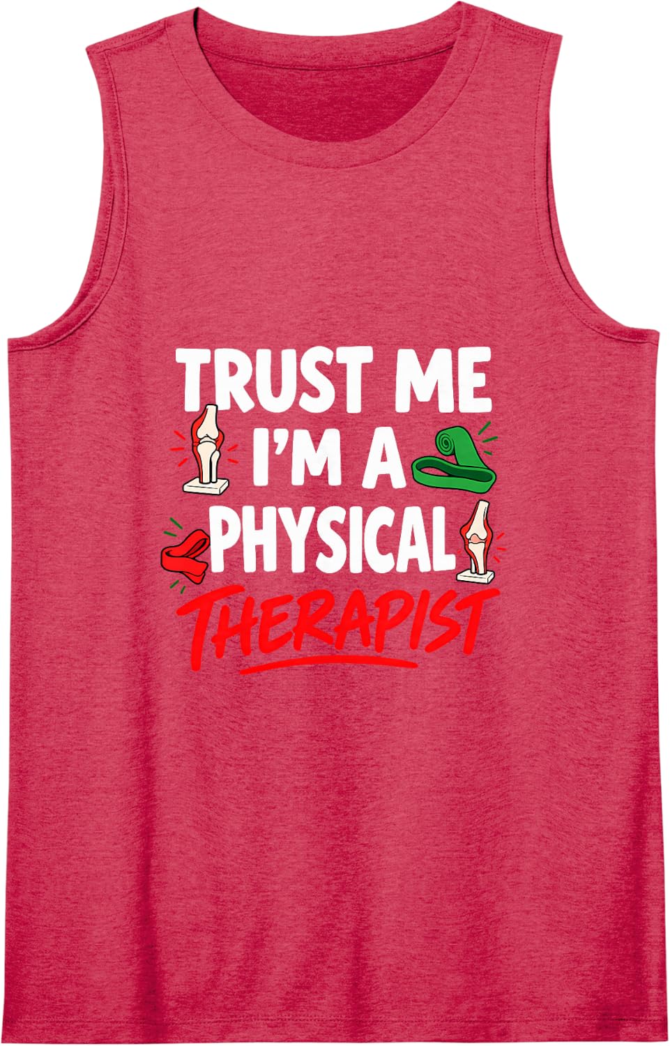Trust Me I'm a Physical Therapist Physical Therapy Sleeveless Tank Top - Red