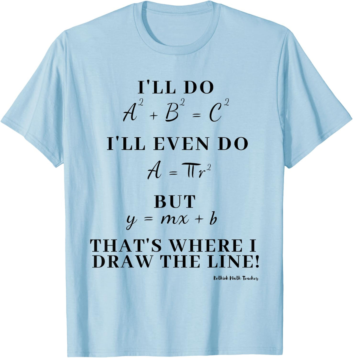 Where I Draw the Line - Math Teacher T-Shirt T-Shirt - Baby Blue